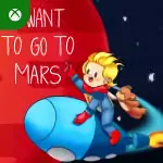 I Want To Go To Mars (Xbox Series X|S) Xbox