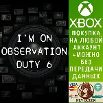I&acute;m on Observation Duty 6 Xbox Series X|S - irongamers.ru