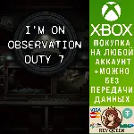 I&acute;m on Observation Duty 7 Xbox One & Xbox Series X|S - irongamers.ru