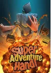 Super Adventure Hand (STEAM) Регион: Все страны