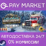 Alaskan Road Truckers | АВТОДОСТАВКА [Россия Steam] - irongamers.ru