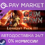 Grim Dawn - Steam Loyalist Items Pack 3 | АВТО RU - irongamers.ru
