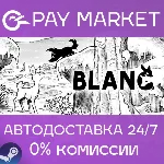 Blanc | АВТОДОСТАВКА [Россия Steam Gift] - irongamers.ru