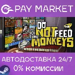 Do Not Feed the Monkeys | АВТОДОСТАВКА RU Steam Gift - irongamers.ru
