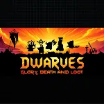 Dwarves: Glory, Death and Loot · Steam РОССИЯ и ВСЕ СТРАНЫ