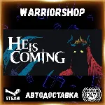 He is Coming Выбор Региона Стим STEAM GIFT АВТО 24/7 ГАРАНТИЯ