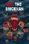 Kill The Brickman | XBOX+PC | На любой аккаунт