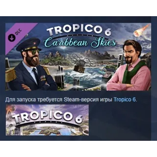 Купить Tropico 6 - Caribbean Skies DLC STEAM РОССИЯ