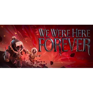 Купить we were here forever ОНЛАЙН ( ОБЩИЙ STEAM АККАУНТ )