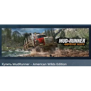 Купить MudRunner - American Wilds Edition STEAM GIFT РОССИЯ