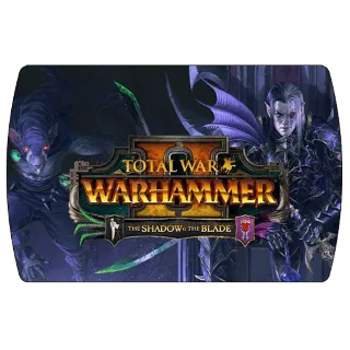 Купить Total War Warhammer 2 – The Shadow  The Blade (Steam)