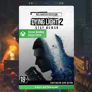 Купить Ключ игра | Dying Light 2 Stay Human Reloaded Edition (Xbox)