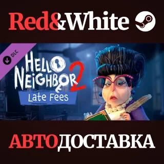 Купить Hello Neighbor 2: Late Fees DLC * STEAM 🔥 АВТОДОСТАВКА