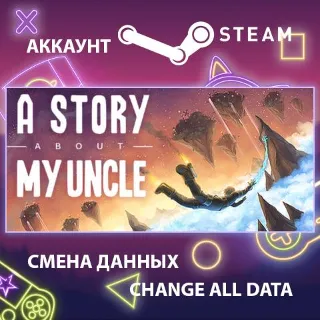 Купить A Story About My Uncle 🚀 Смена данных 👑 Полный доступ