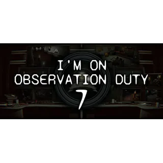 Купить I'm on Observation Duty 7 💎 АВТОДОСТАВКА STEAM РОССИЯ