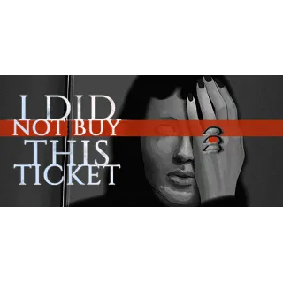 Купить I Did Not Buy This Ticket 💎 АВТОДОСТАВКА STEAM GLOBAL МГНОВЕННО ЛИЦЕНЗИЯ