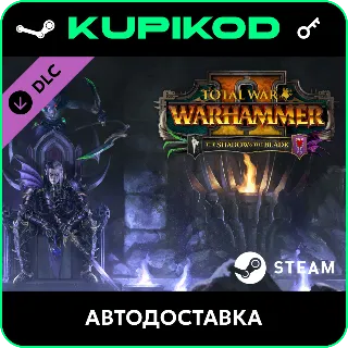 Купить 🔑 Total War: WARHAMMER II - The Shadow  The Blade 🔥