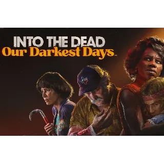 Купить ・INTO THE DEAD: OUR DARKEST DAYS (2025)・STEAM НА 90 ДН・