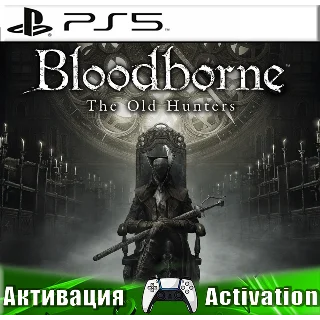 Купить 🎮 Bloodborne + The Old Hunters (PS5/RUS) Активация ✅