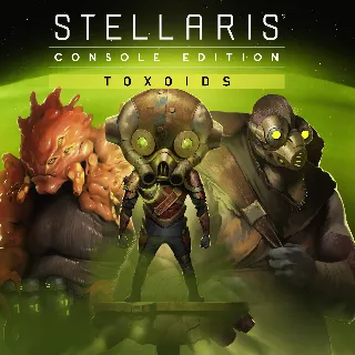 Купить Stellaris: Toxoids Species Pack | XBOX | На любой аккаунт