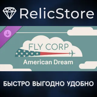 Купить Fly Corp - American Dream DLC - STEAM GIFT РОССИЯ