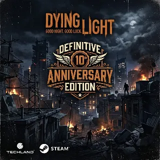 Купить Dying Light Definitive 10th Anniversary Edition (Steam Ключ)