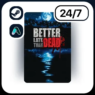 Купить АВТО BETTER LATE THAN DEAD \ STEAM ПОДАРКОМ ДЛЯ KZ | RU | UA | CIS 24/7