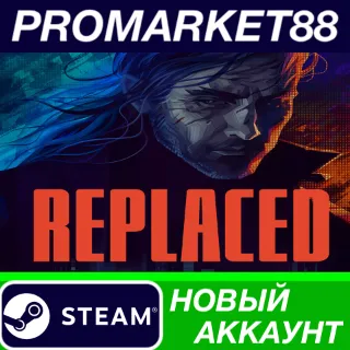 Купить REPLACED Steam АККАУНТ НОВЫЙ +ПОЧТА