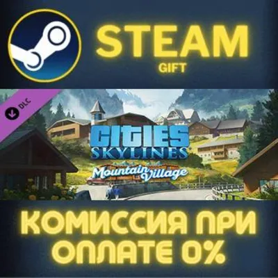 Cities: Skylines - Content Creator Pack: Mountain Village СТИМ ПК ГИФТ ПОДАРОК - irongamers.ru
