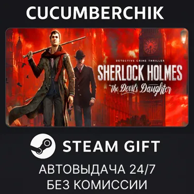 Sherlock Holmes: The Devil&acute;s Daughter STEAM GIFT AUTO RU+МИР - irongamers.ru