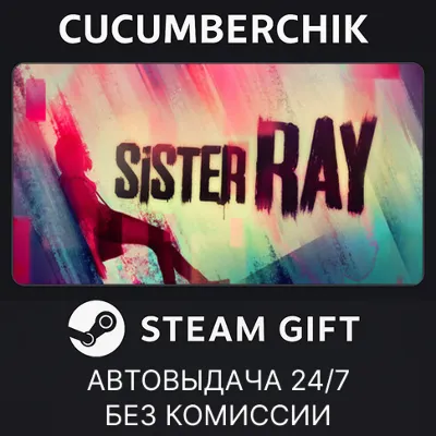 Sister Ray STEAM GIFT AUTO RU+МИР - irongamers.ru