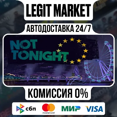 Not Tonight / Steam АВТО / РУ + МИР - irongamers.ru