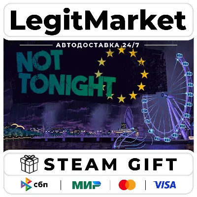 Not Tonight / Steam АВТО / РУ + МИР - irongamers.ru