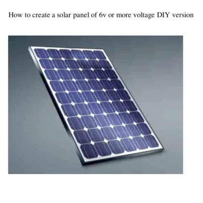 How to create a solar panel of 6v or more voltage DIY version - irongamers.ru