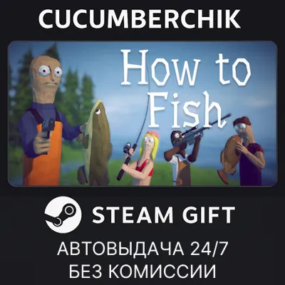 How to Fish STEAM GIFT AUTO RU+МИР - irongamers.ru
