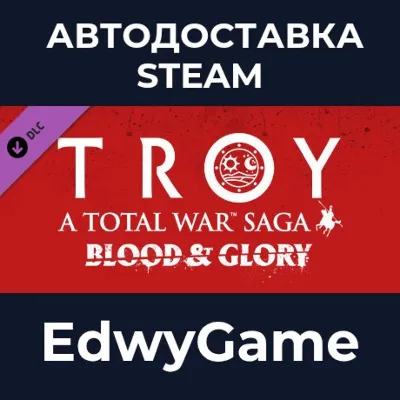 A Total War Saga: TROY - Blood & Glory · DLC STEAM GIFT · АВТОДОСТАВКА - irongamers.ru