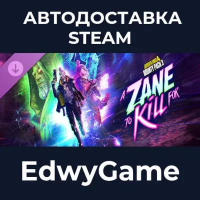 Borderlands®4 - Bounty Pack 3: A Zane to Kill For · DLC STEAM GIFT · АВТОДОСТАВКА - irongamers.ru