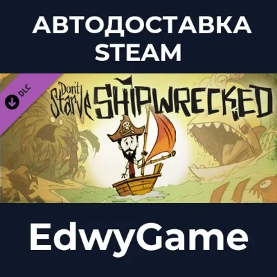 Don&acute;t Starve: Shipwrecked · DLC STEAM GIFT · АВТОДОСТАВКА - irongamers.ru
