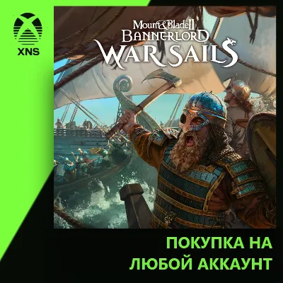 Mount & Blade II: Bannerlord - War Sails XBOX | Любой аккаунт | Выбор издания - irongamers.ru