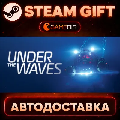 Under The Waves — Steam Gift | СТИМ ГИФТ | АВТОДОСТАВКА - irongamers.ru