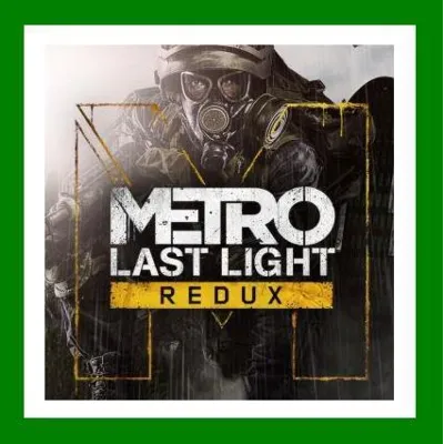 Metro Last Light Redux Steam⭐+ 35 Игр БЕЗ GUARD АКЦИЯ⭐0% Карты - irongamers.ru
