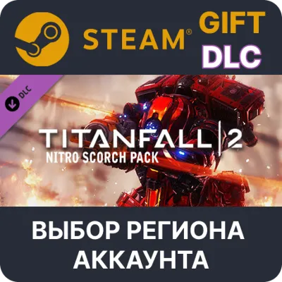 Titanfall 2 Nitro Scorch Pack Steam Выбор Региона - irongamers.ru