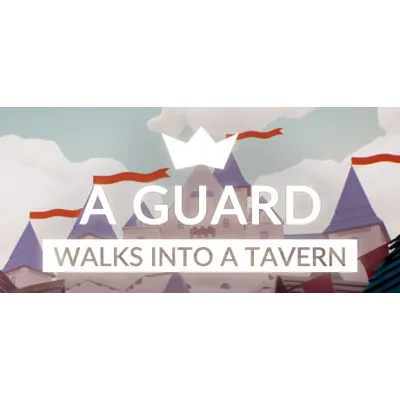 A guard walks into a tavern | Steam РУ+UA+KZ+СНГ - irongamers.ru