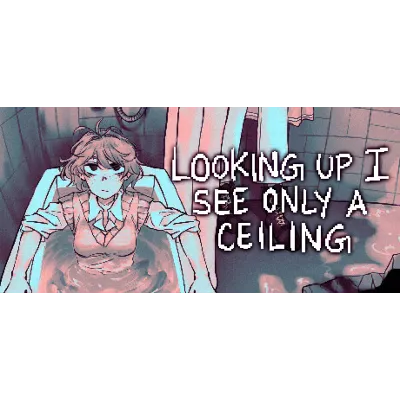 Looking Up I See Only A Ceiling | Steam РУ+UA+KZ+СНГ - irongamers.ru