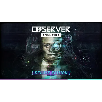 Observer: System Redux - Deluxe Edition МИР АВТО - irongamers.ru