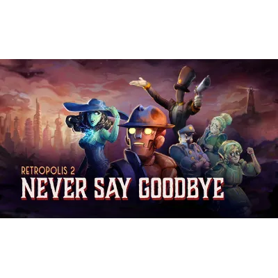 Retropolis 2: Never Say Goodbye | Steam РУ+UA+KZ+СНГ - irongamers.ru
