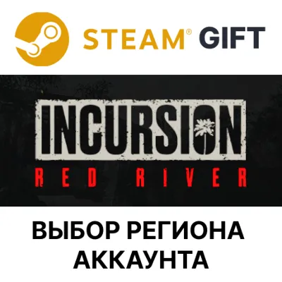 Incursion Red River Steam Выбор Региона - irongamers.ru