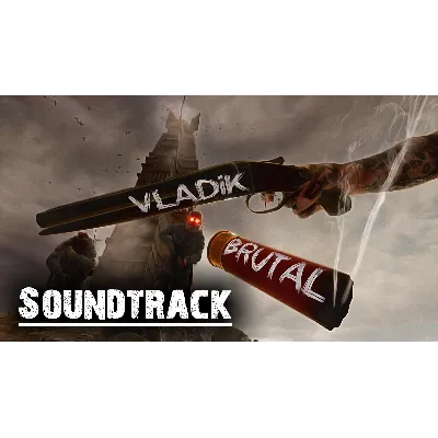VLADiK BRUTAL - Soundtrack support the developer АВТОДОСТАВКА STEAM GLOBAL МГНОВЕННО - irongamers.ru