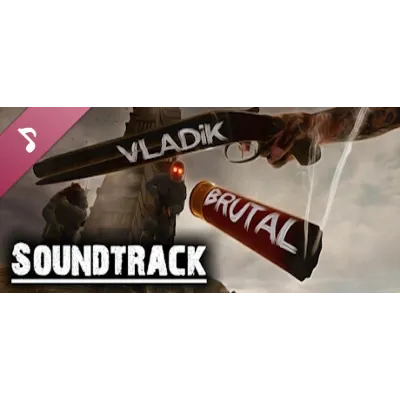 VLADiK BRUTAL - Soundtrack support the developer АВТОДОСТАВКА STEAM GLOBAL МГНОВЕННО - irongamers.ru
