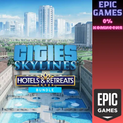Cities: Skylines — Hotels & Retreats Bundle ПК EPIC GAMES EGS PC ЭПИК ГЕЙМС ЕГС - irongamers.ru